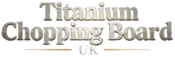 The Titanium Chopping Board Company LOGO